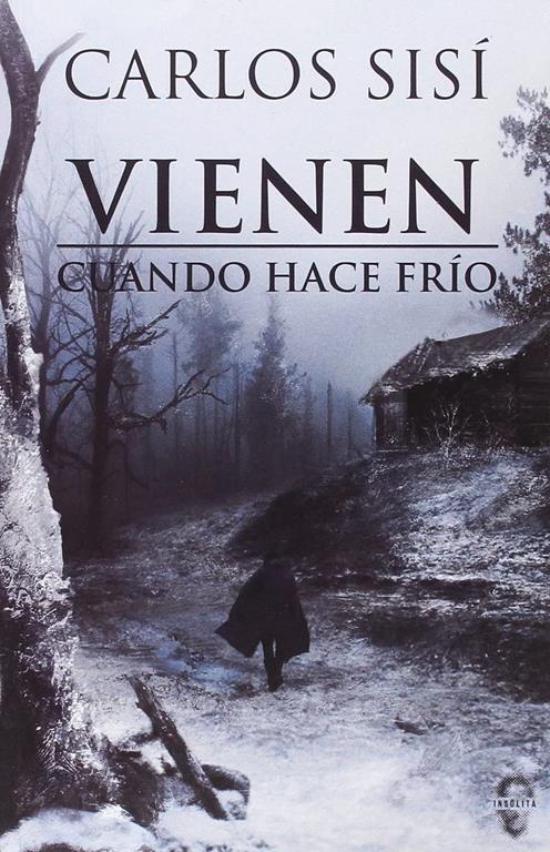 Vienen cuando hace fr&iacute;o (Ins&oacute;lita) (Spanish Edition)