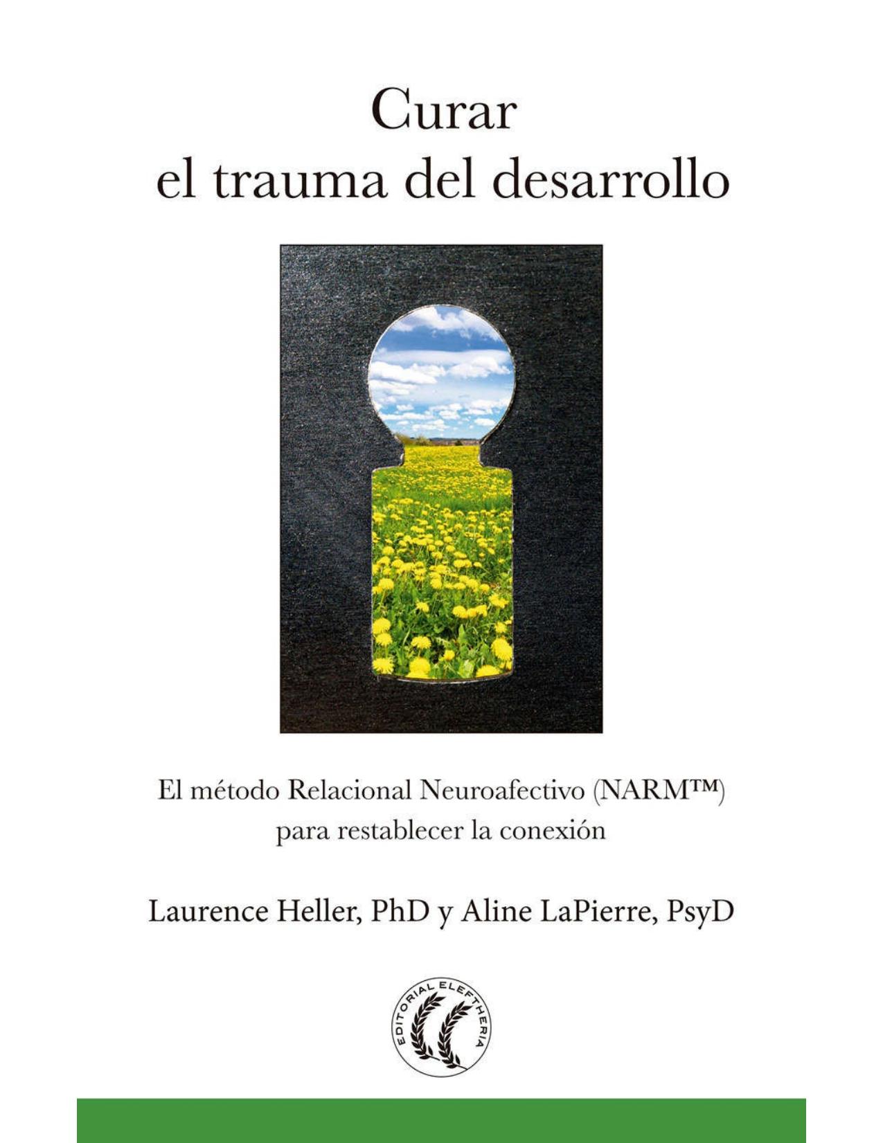 Curar el trauma del desarrollo: El método relacional neuroafectivo (NARM) para restablecer la conexión (Spanish Edition)