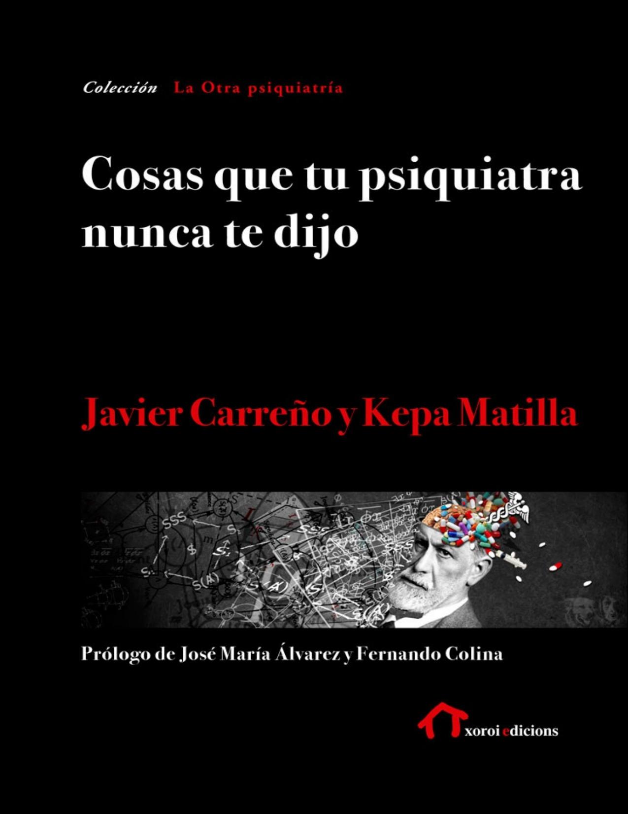 Cosas que tu psiquiatra nunca te dijo : otra mirada sobre las verdades de las psiquiatrías y las psicologías