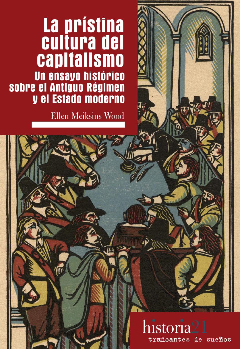 La prístina cultura del capitalismo. Un ensayo histórico sobre el Antiguo Régimen y el Estado moderno