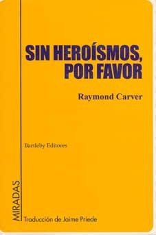 Sin heroísmos, por favor