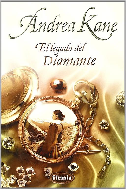 El legado del diamante (Titania rom&aacute;ntica-hist&oacute;rica) (Spanish Edition)