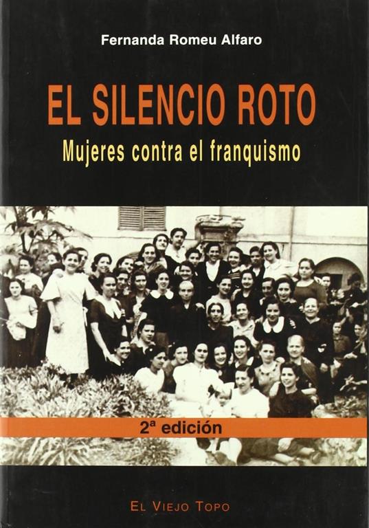 El silencio roto: Mujeres contra el franquismo (Spanish Edition)