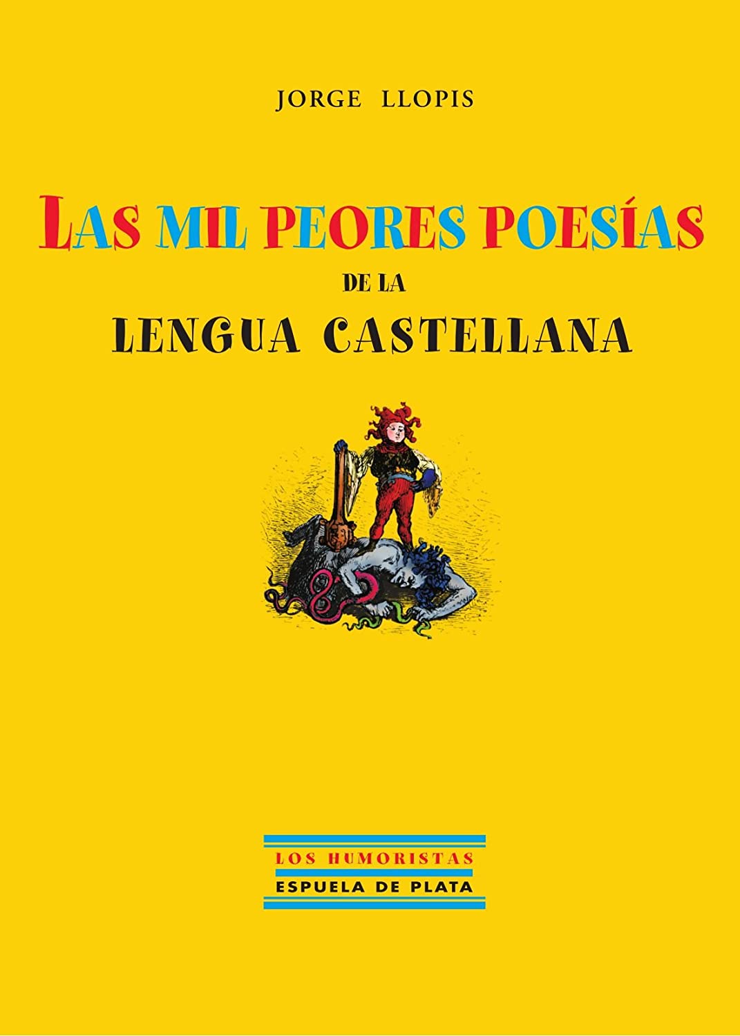 Las mil peores poes&iacute;as de la lengua castellana (Ediciones Espuela de Plata, Col. Los Humoristas) (Spanish Edition)