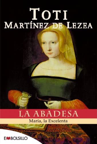 La abadesa: Mar&iacute;a, la Excelenta. (EMBOLSILLO) (Spanish Edition)