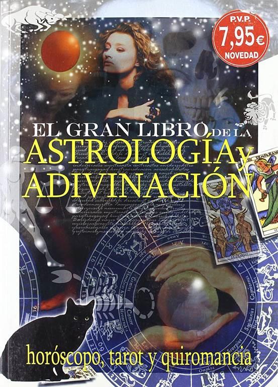 El gran libro de la astrologia y la adivinacion/ The Great Book of Divination and Astrology (El Gran Libro De.../ The Great Book of...) (Spanish Edition)