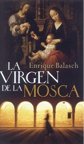 La Virgen de La Mosca: Que Hace La Iglesia Ante El Robo de Una Importante Obra de Arte? (Spanish Edition)