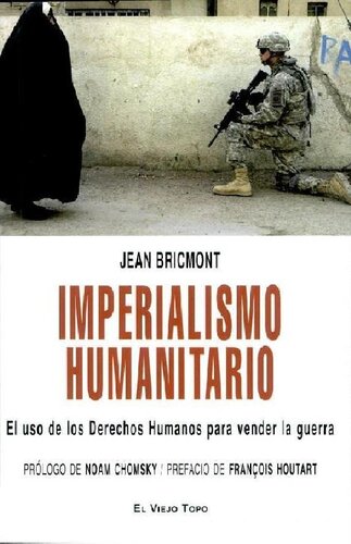 Imperialismo humanitario : el uso de los derechos humanos para vender la guerra