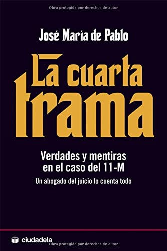 La cuarta trama: Verdades y mentiras en el caso del 11-M (Ensayo) (Spanish Edition)