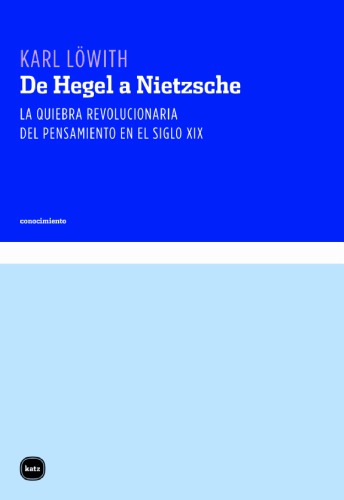 De Hegel a Nietzsche : La quiebra revolucionaria en el siglo XIX