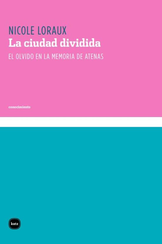 La ciudad dividida : el olvido en la memoria de Atenas