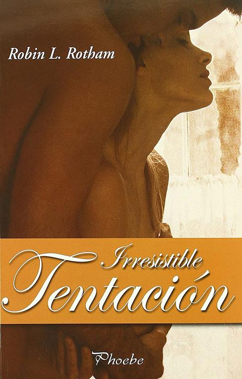 Irresistible tentaci&oacute;n (Phoebe) (Spanish Edition)