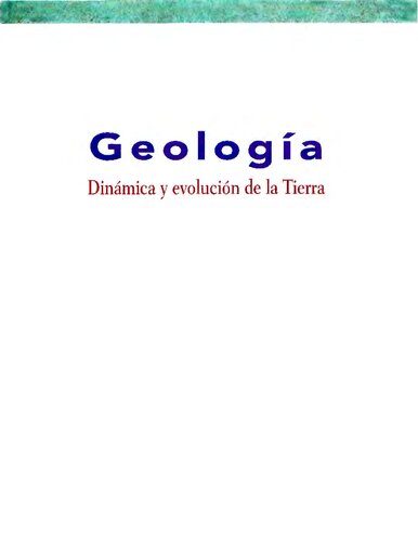 Geología : dinámica y evolución de la Tierra : 4a edición