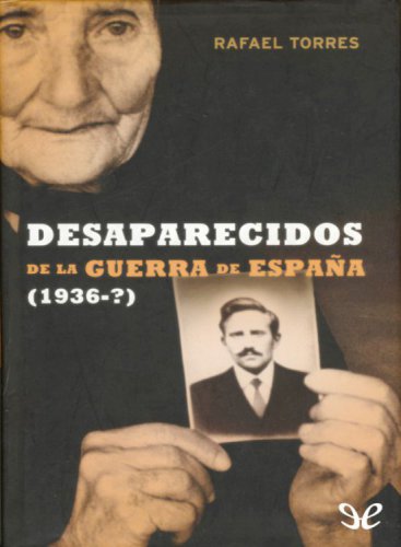 Desaparecidos de la guerra de Espana/ Lost People of the Spanish War: (1936-?) (Spanish Edition)