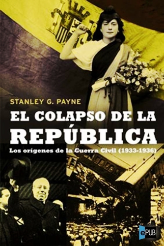 El colapso de la República. Los orígenes de la Guerra Civil (1933-1936)