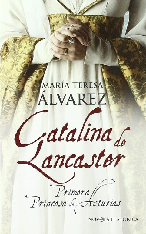 Catalina de Lancaster / Catherine of Lancaster: Primera princesa de Asturias / First Princess of Asturias (Spanish Edition)