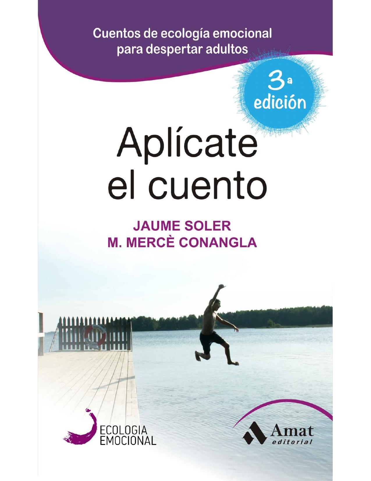 Aplícate el cuento : relatos, cuentos y anécdotas de ecología emocional para una vida inteligente y equilibrada