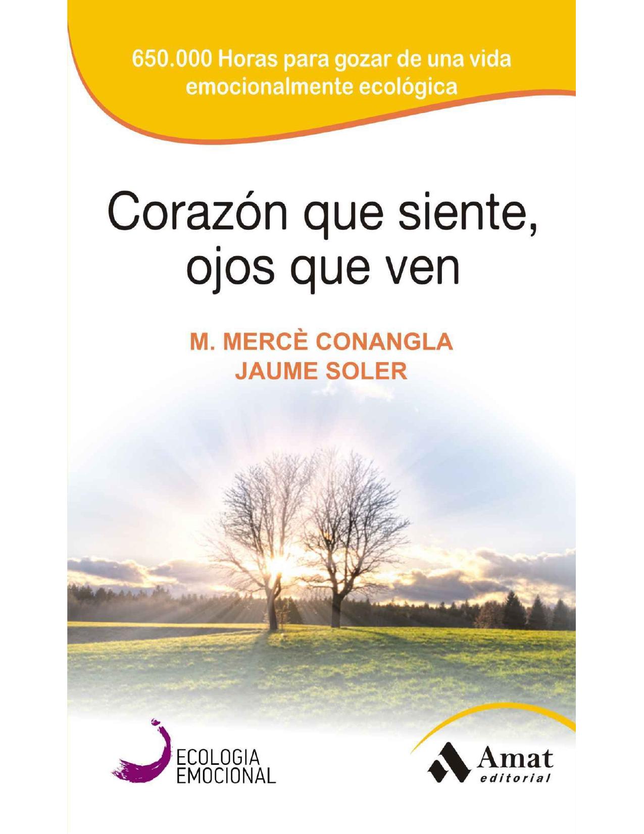 Corazón que siente, ojos que ven : 650.000 horas para gozar de una vida emocionalmente ecológica