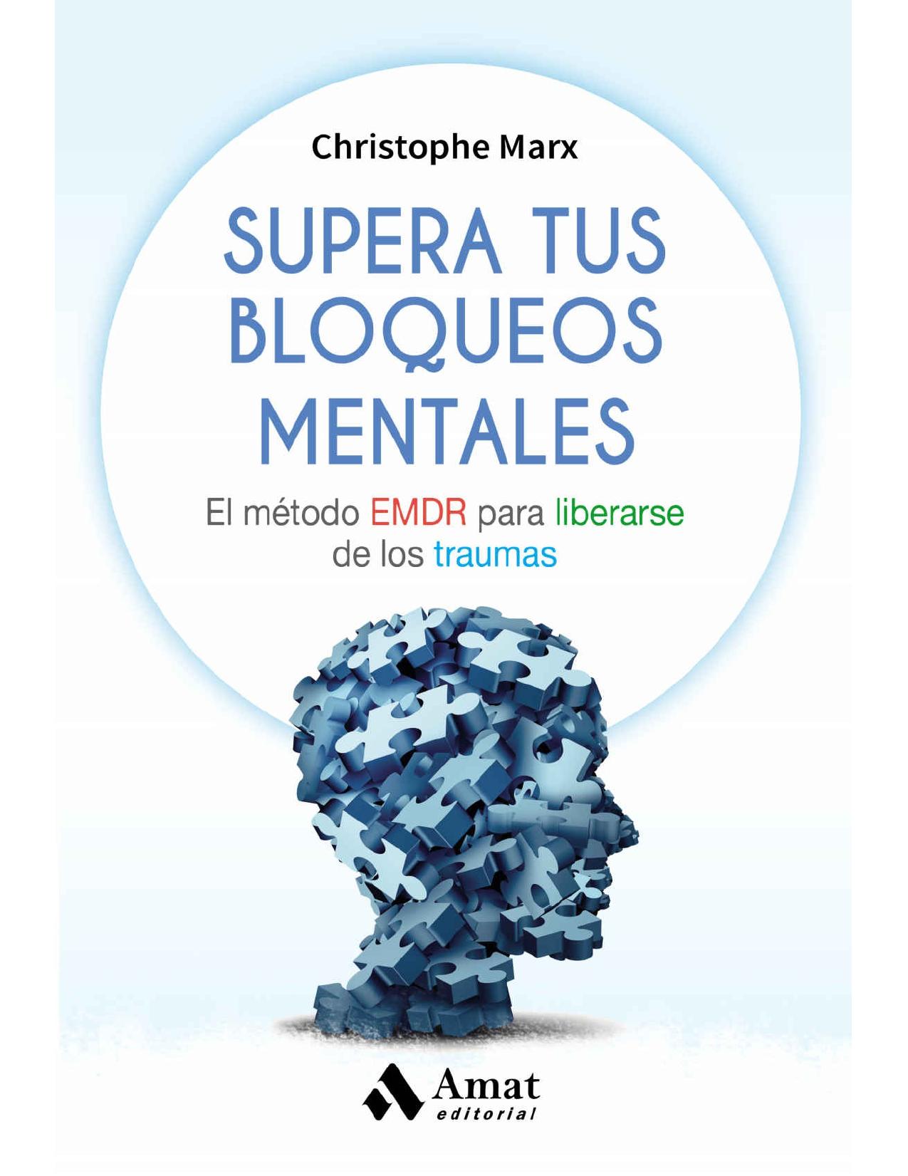 Supera tus bloqueos mentales: El método EMDR para liberarse de los traumas (Spanish Edition)