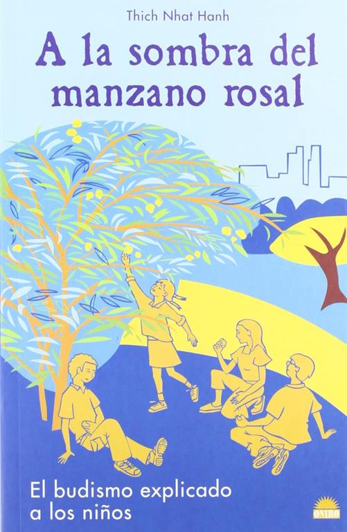 A la sombra del manzano rosal: El budismo explicado a los ni&ntilde;os (ONIRO - VIDA PLENA) (Spanish Edition)