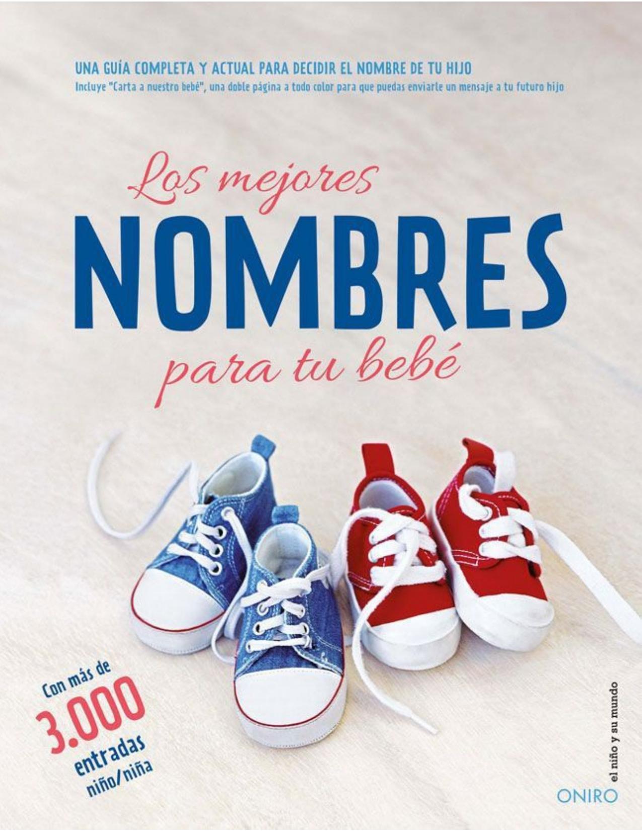 Los mejores nombres para tu bebé : Una guía completa y actual para decidir el nombre de tu hijo