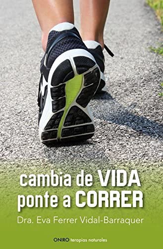 Cambia de vida. Ponte a correr (Terapias Naturales) (Spanish Edition)