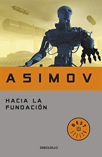 Hacia la Fundaci&oacute;n (Ciclo de la Fundaci&oacute;n 2) (Spanish Edition)