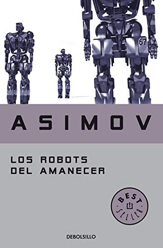 Los robots del amanecer (Serie de los robots 4) (Spanish Edition)