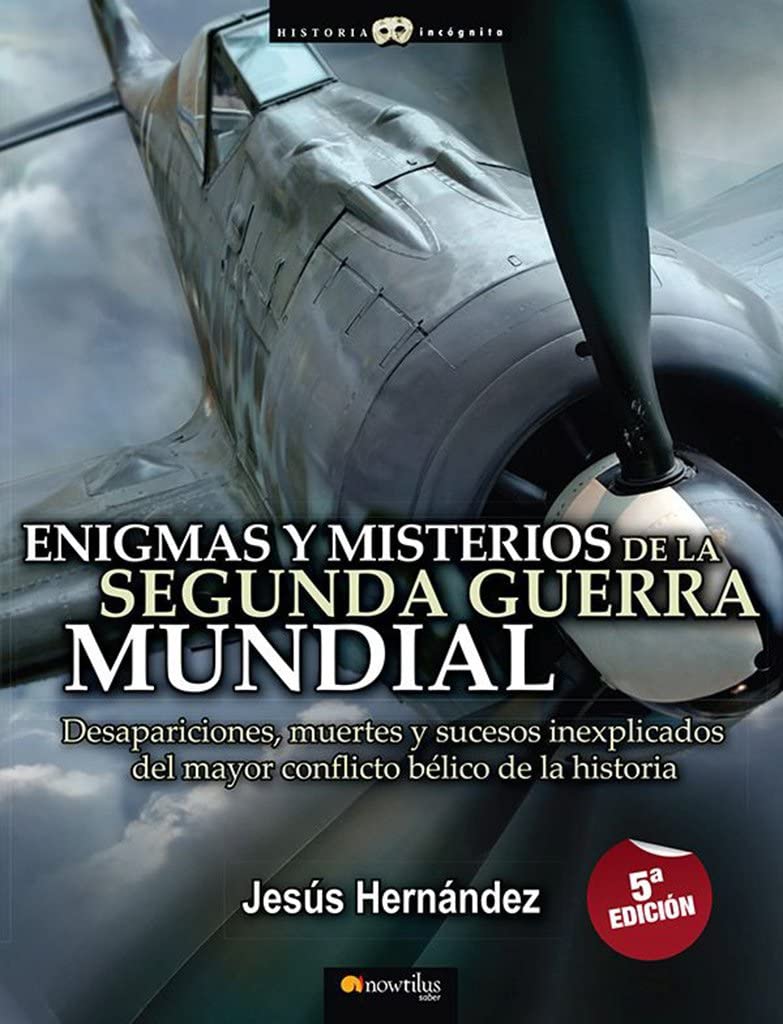 Enigmas y misterios de la Segunda Guerra Mundial (Historia Inc&oacute;gnita) (Spanish Edition)