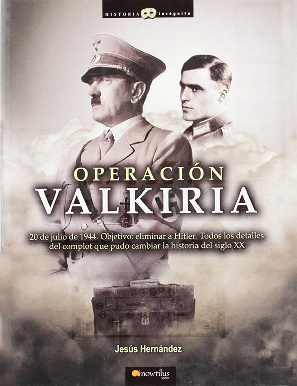 Operacion Valkiria / Operation Valkyrie (Historia incognita / Unknown History) (Spanish Edition)