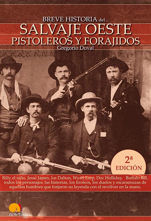 Breve Historia del Salvaje Oeste Pistoleros Y Forajidos (Spanish Edition): (Versi&oacute;n sin solapas)