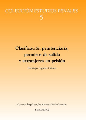 Clasificacion penitenciaria, permisos de salida y extranjeros en prision