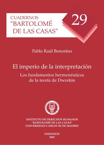 El imperio de la interpretación. Los fundamentos hermenéuticos de la teoría de Dworkin (Cuadernos Bartolomé de las Casas)