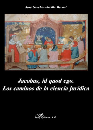 Jacobus, id quod ego. Los caminos de la ciencia jurídica