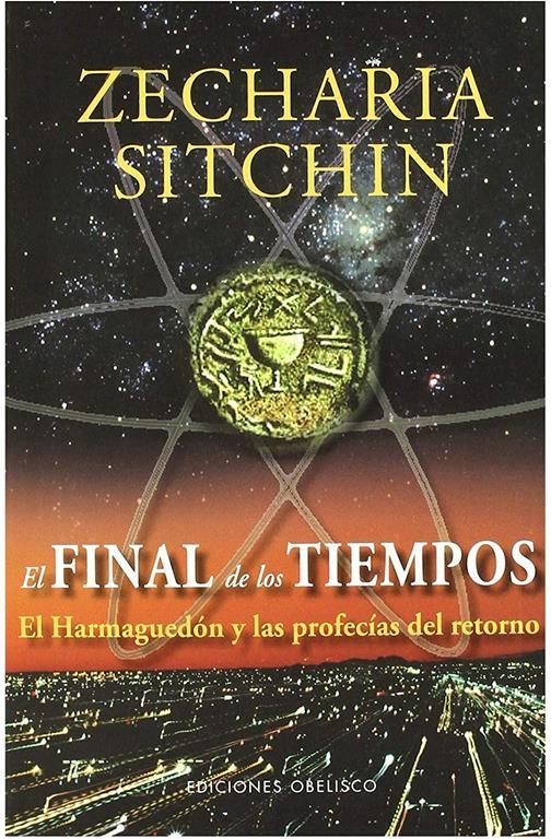 El final de los tiempos: el Harmagued&oacute;n y las profec&iacute;as del retorno (MENSAJEROS DEL UNIVERSO) (Spanish Edition)