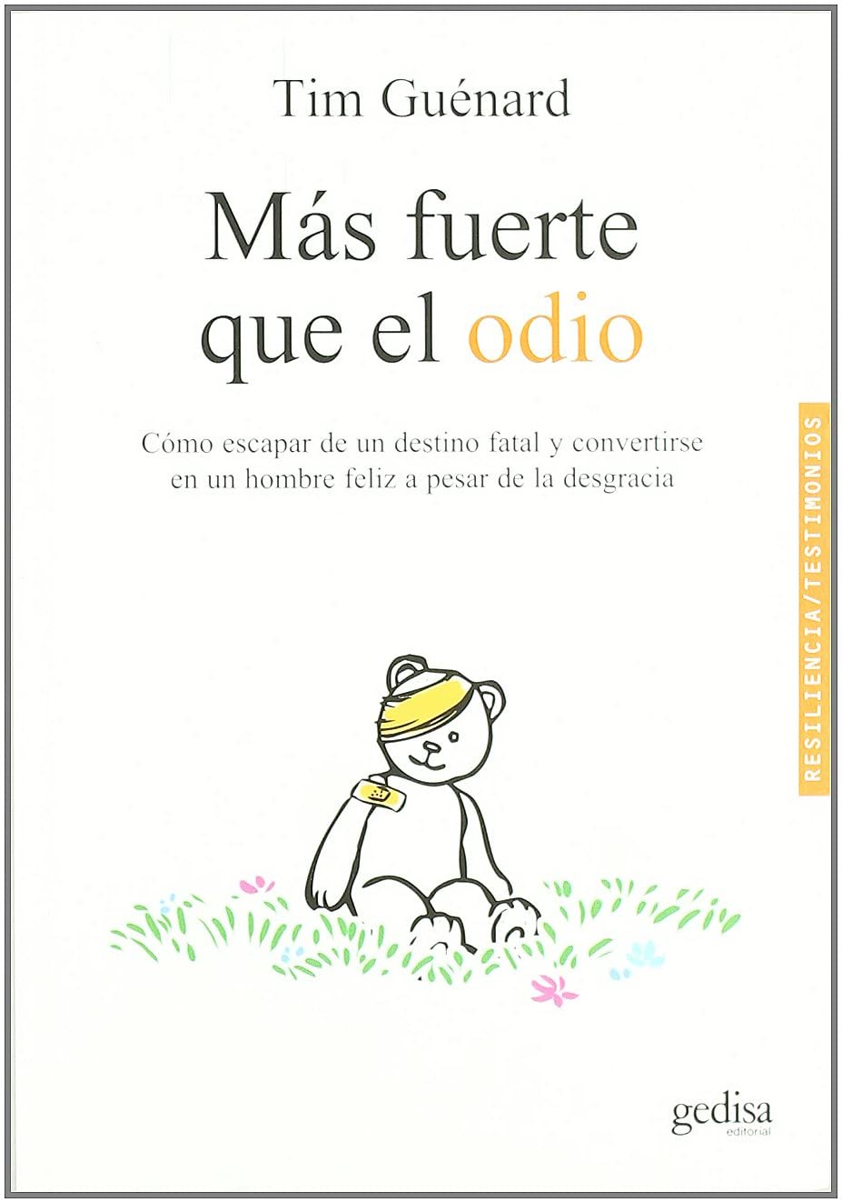 M&aacute;s fuerte que el odio: C&oacute;mo escapar de un destino fatal y convertirse en un hombre feliz a pesar de la desgracia (Testimonios) (Spanish Edition)