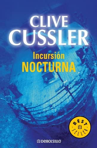 Incursi&oacute;n nocturna (Dirk Pitt 5) (BEST SELLER) (Spanish Edition)