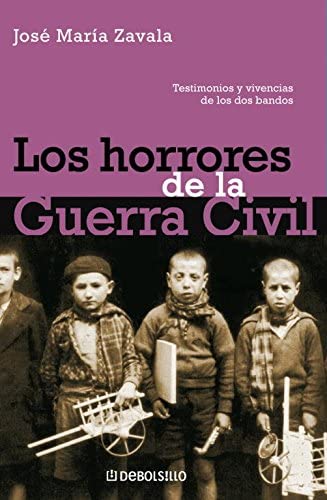 Los horrores de la Guerra Civil: Testimonios y vivencias de los dos bandos (Ensayo | Historia) (Spanish Edition)