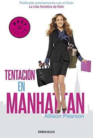 Tentaci&oacute;n en Manhattan (ed. pel&iacute;cula): Publicado anteriormente con el t&iacute;tulo La vida fren&eacute;tica de Kate (Best Seller) (Spanish Edition)