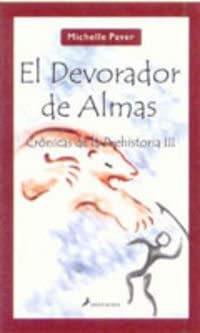 El devorador de almas: Cr&oacute;nicas de la prehistoria III (Narrativa Joven) (Spanish Edition)