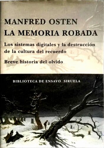 La memoria robada. Los sistemas digitales y la destrucción de la cultura del recuerdo. Breve historia del olvido