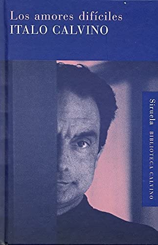 Los amores dif&iacute;ciles (Biblioteca Calvino) (Spanish Edition)