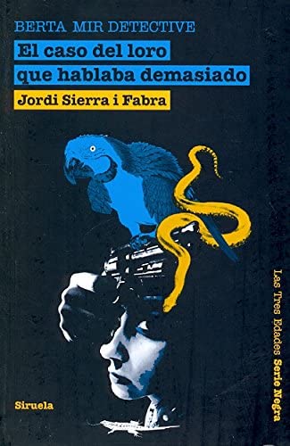 El caso del loro que hablaba demasiado. Berta Mir detective (Las Tres Edades / Serie Negra) (Spanish Edition)