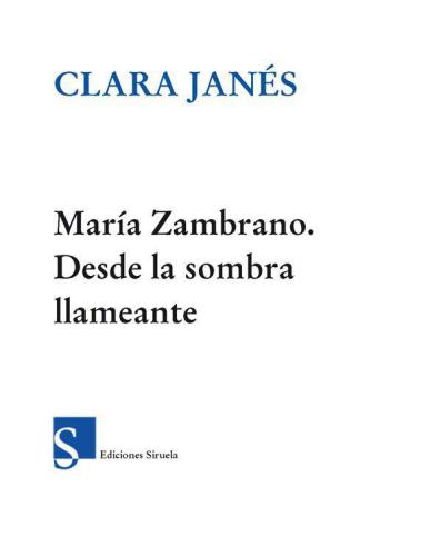 Maria Zambrano. Desde la sombra llameante