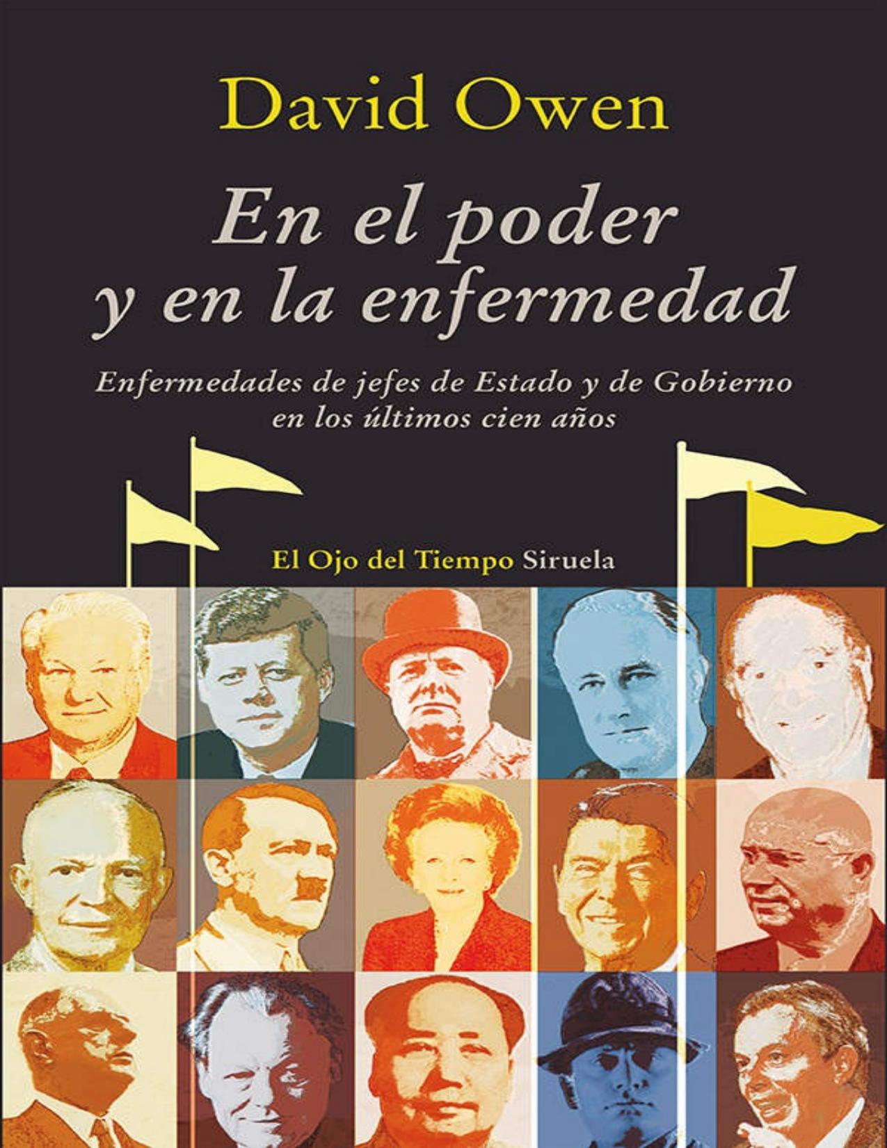 En el poder y en la enfermedad : enfermedades de jefes de Estado y de Gobierno en los últimos cien años