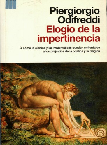 Elogio de la impertinencia : o, cómo la ciencia y las matemáticas pueden enfrentarse a los prejuicios de la política y la religión