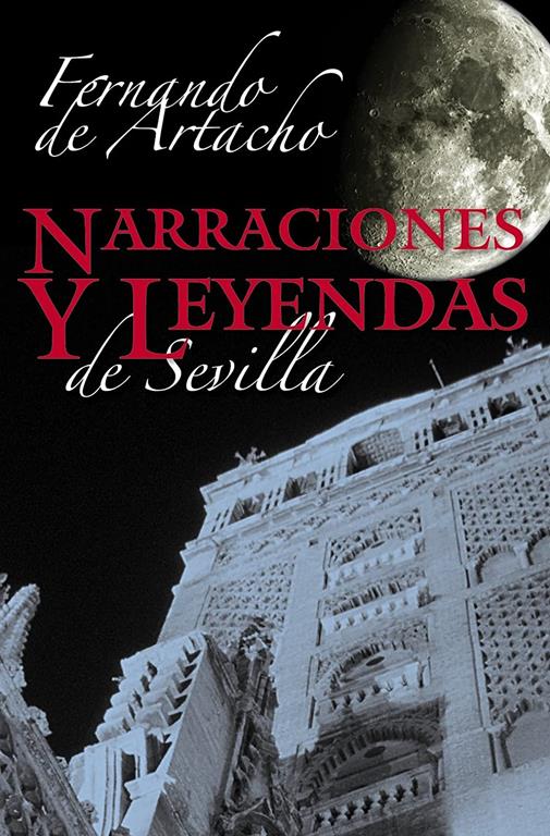 Narraciones y leyendas sevillanas (Spanish Edition)