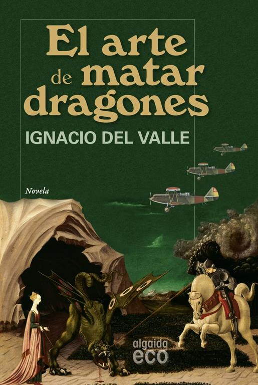 El arte de matar dragones/ The Art of Killing Dragons (Algaida Literaria - Eco) (Spanish Edition)