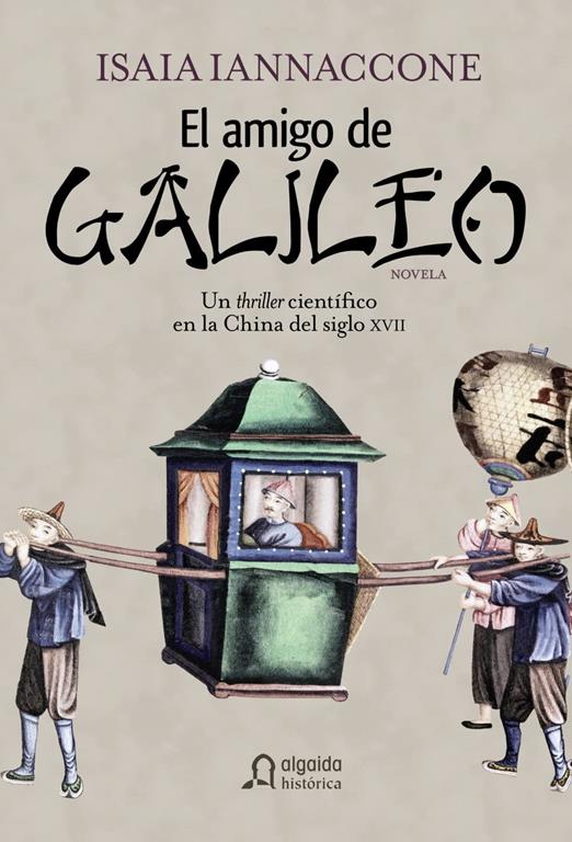 El amigo de Galileo (Algaida Literaria - Algaida Hist&oacute;rica) (Spanish Edition)