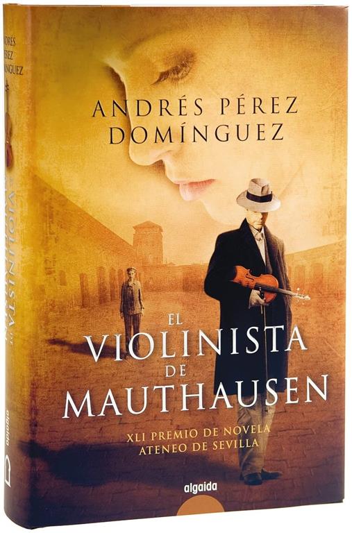 El violinista de Mauthausen (Algaida Literaria - Premio Ateneo De Sevilla) (Spanish Edition)